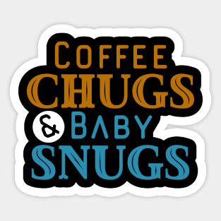 Coffee Chugs And Baby Snugs Sticker